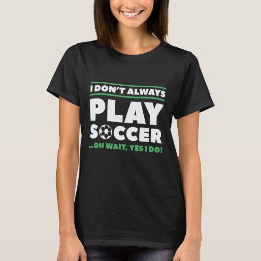 サッカーを常にやっているわけではない Tシャツ (正面)