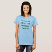 サッカーを見るのは遅すストップぎない Tシャツ (正面フル)