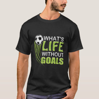 サッカーサッカーのないゴール生活とは Tシャツ