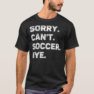 サッカースバイできなくておもしろいすまない Tシャツ