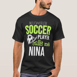 サッカーニーナデザイン – 私のお気に入りのプレーヤーは私を呼ぶ Tシャツ