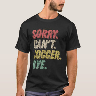 サッカーバイサッカープレーヤーで申し訳ないおもしろいヴィンテージ Tシャツ
