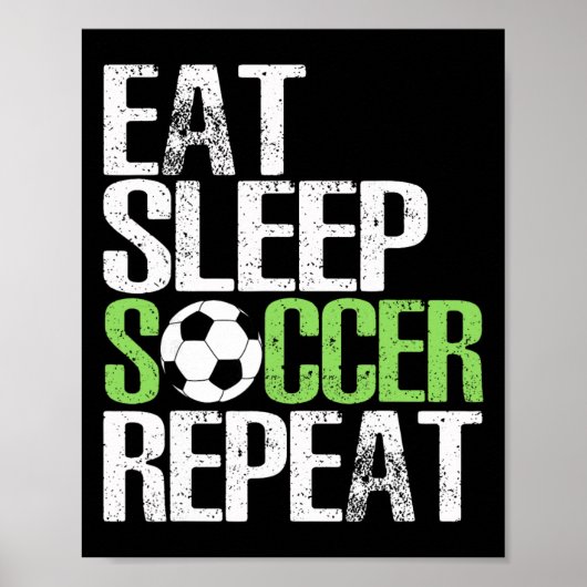 サッカー大好きプレーヤーへのクールなギフト Eat Sleep Soccer Repeat ポスター (正面)