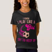 サッカー遊：女の子のように、起き上がるように保す。 Tシャツ (正面)