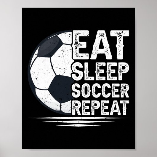 サッカー選手のための Eat Sleep Soccer Repeat サッカー ポスター (正面)