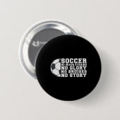 サッカー 苦労なし 栄光なし 打撲なし 物語もなし 缶バッジ (正面&裏面)