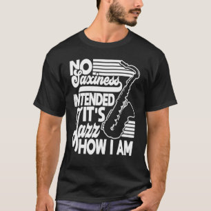 サックスが意図したジャズがない私がサックス・サックスである方法 Tシャツ
