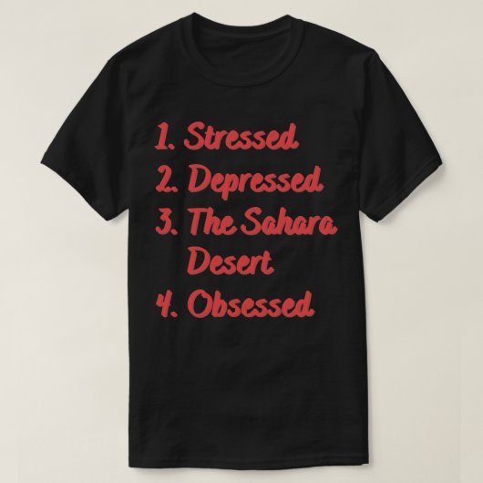 サハラ砂漠に取り憑かれるストレスを募らせる Tシャツ (デザイン正面)