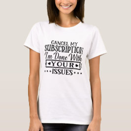 サブスクリプションをキャンセルする問題が解決した Tシャツ