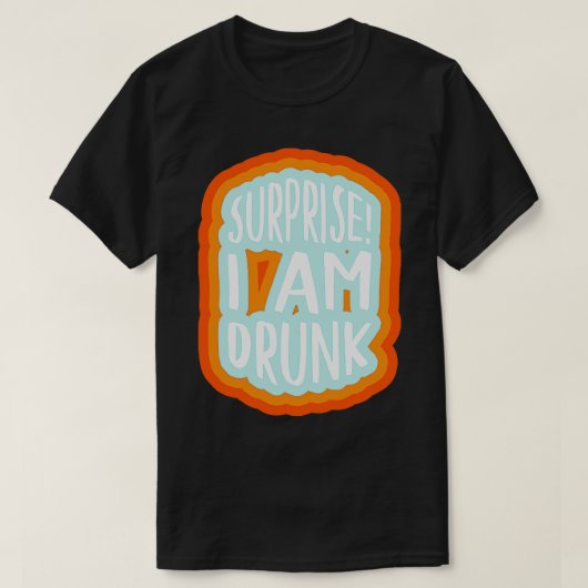 サプライズ私は飲1 Tシャツ (デザイン正面)