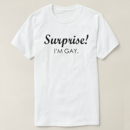 サプライズ!私はゲイ。 Tシャツ