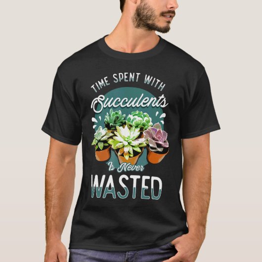 サボカクタス+多肉植物+鉢植え+インドア+ガーデン+名言 Tシャツ (正面)