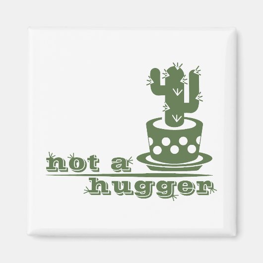 サボテンNot a huggerサボテンおもしろいことわざ マグネット (正面)