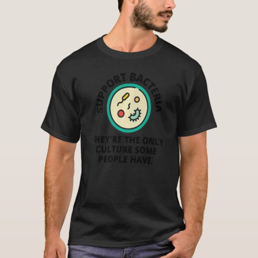 サポートバクテリアTheyu2019re唯一の文化 Tシャツ (正面)