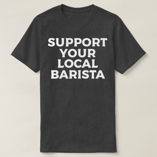サポートYour Local Barista 9 2 Tシャツ (デザイン正面)