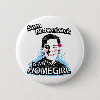 サム・ブラウンバックは私のhomegirlです 缶バッジ