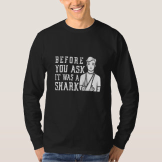 サメによる上腕骨折の前に訊ねて Tシャツ