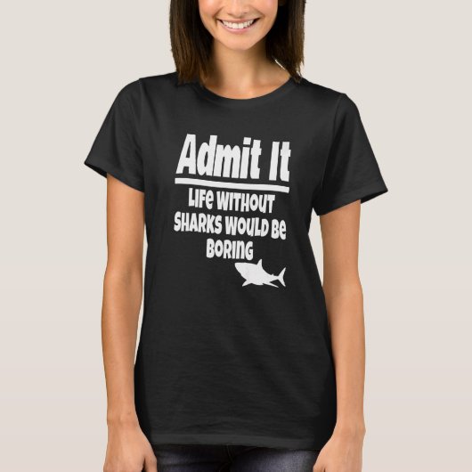 サメのない人生は退屈なものだと認める海 Tシャツ (正面)