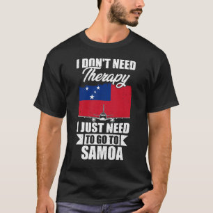 サモアに行く必要のあるセラピーは必要ない Tシャツ