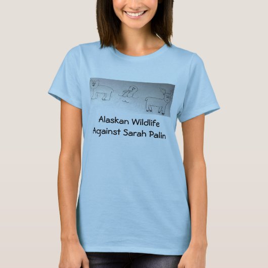 サラ・ペイリン氏に対するアラスカの野性生物 Tシャツ (正面)