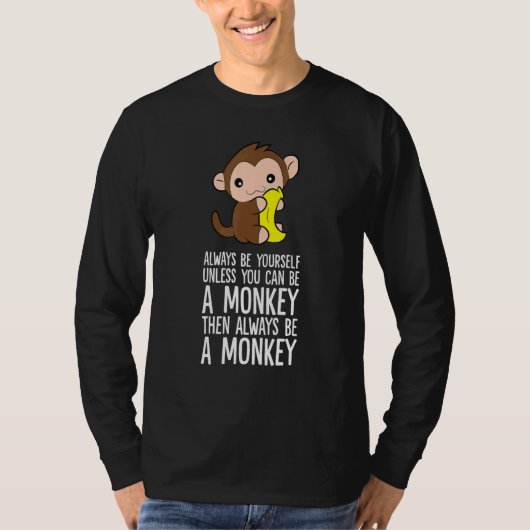 サルになれるなら自分でいるのをやめろ 1 Tシャツ (正面)