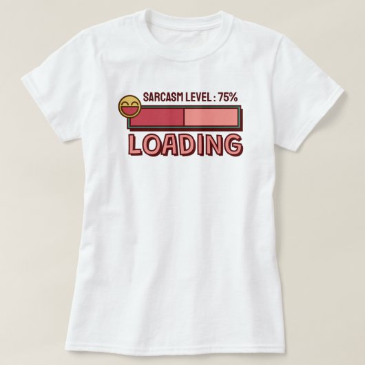 サルカズム度 75 % ローディング中… Tシャツ (デザイン正面)