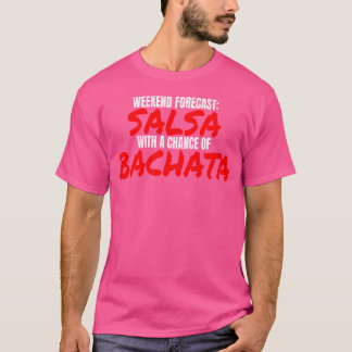 サルサ・バハタ・ダンス週末の予報バハタ・サルサ Tシャツ