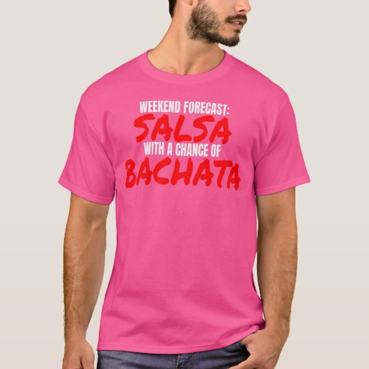 サルサ・バハタ・ダンス週末の予報バハタ・サルサ Tシャツ (正面)