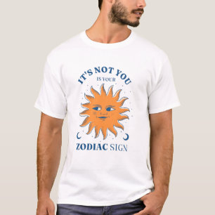 サンおもしろいお前じゃなくて〔占星術の〕十二宮図のサインだ Tシャツ
