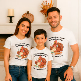 サンクスギビングにぴったりな面白い一言「カロリーなんて気にしない!」 Tシャツ