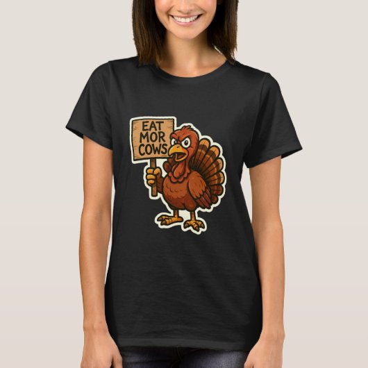 サンクスギビングにターキーとEat+More+Cows（もっと牛を食べろ）サイン 面白い  Tシャツ (正面)