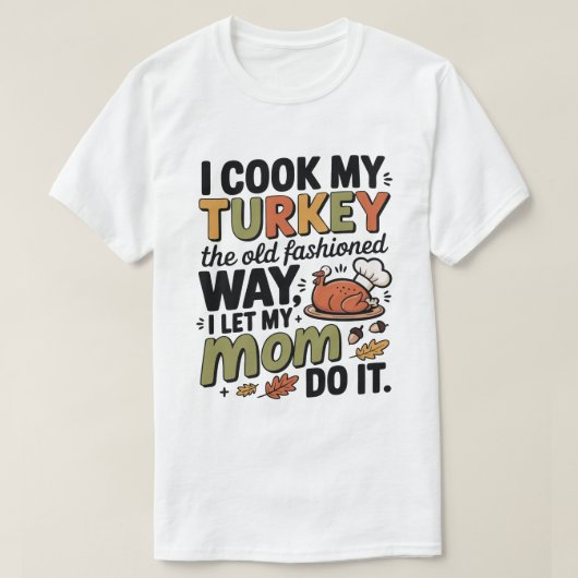 サンクスギビングの面白いTシャツ – 七面鳥を調理する Tシャツ (デザイン正面)