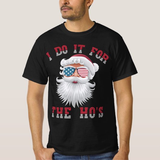 サンタおもしろいクロース – I Do It For The HO's T-Shirt Tシャツ (正面)