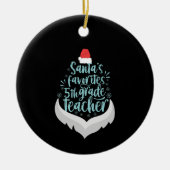 サンタお気に入りのの5年生先生おもしろいクリスマス セラミックオーナメント (正面)
