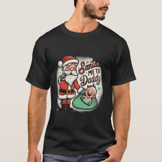 サンタがパパに私を宣伝してるクリスマスベビーの叫び Tシャツ