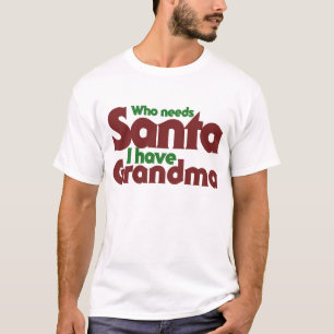 サンタが必要な人おばあちゃんがいる Tシャツ