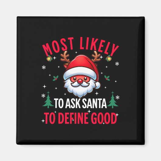 サンタが良い頼クリスマスを定義する可能性が最も高い マグネット (正面)