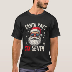 サンタが言うにはクリスマスは6+7 Funny Christmas 67 Meme Xmas Tシャツ