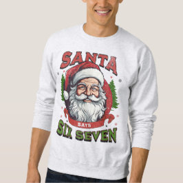 サンタが6と7と言うぜ Gen Z アルファ向けクリスマス・ミーム スウェットシャツ