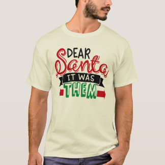 サンタさんへ、それは彼らです Tシャツ