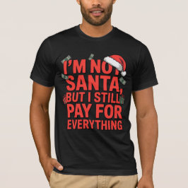 サンタじゃないけど払ってるもん クレイジーなクリスマスデザイン Tシャツ