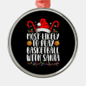 サンタと一緒にバスケットボールをプレーする可能性が最も高い クリスマスXmas メタルオーナメント (正面)