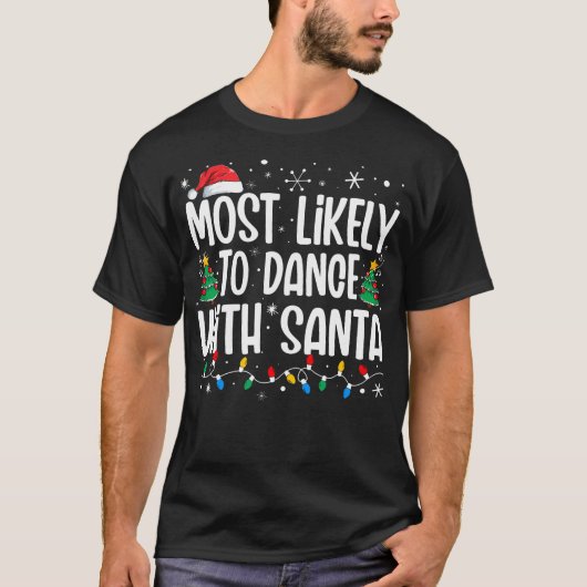 サンタと踊る可能性大 おもしろファミリー クリスマスTシャツ Tシャツ (正面)
