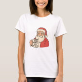 サンタにもコーヒーを クリスマスのユーモア Tシャツ (正面)