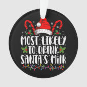サンタのミルク・クリスマスを飲む可能性が最も高おもしろいい オーナメント (正面)