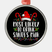 サンタのミルク・クリスマスを飲む可能性が最も高おもしろいい メタルオーナメント (正面)