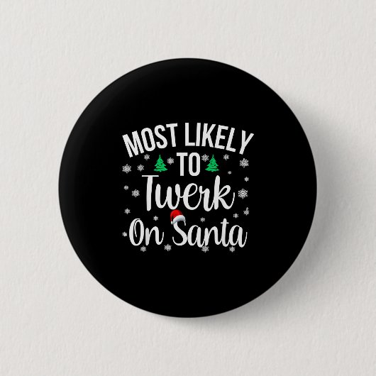サンタの前でトゥワークしそうなクリスマスのTシャツ 缶バッジ (正面)