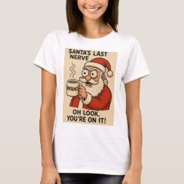 サンタの最後の神経 - 急行便 Tシャツ