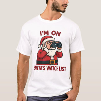 サンタの監視リスト入りクリスマス監視Tシャツ Tシャツ