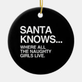 サンタはいけない女の子全員が住んでいるところで- .PNGを知っています セラミックオーナメント (正面)